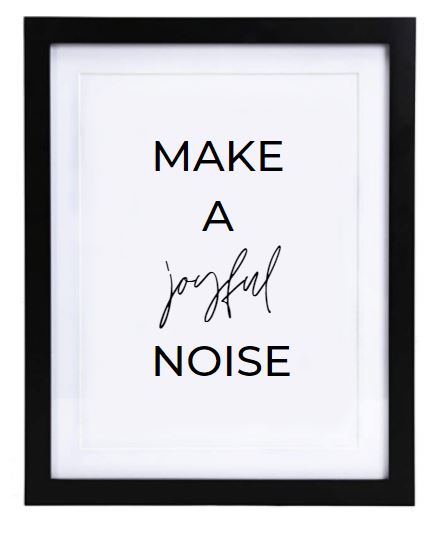 Make a Joyful Noise