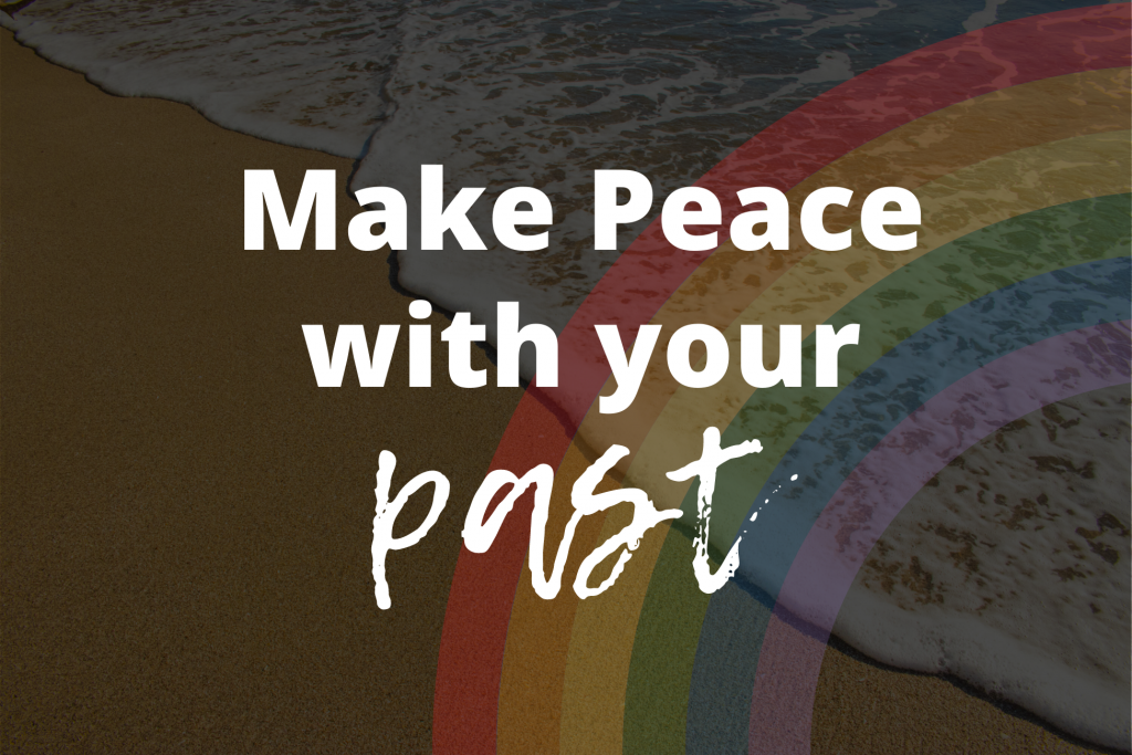 Make Peace with your Past