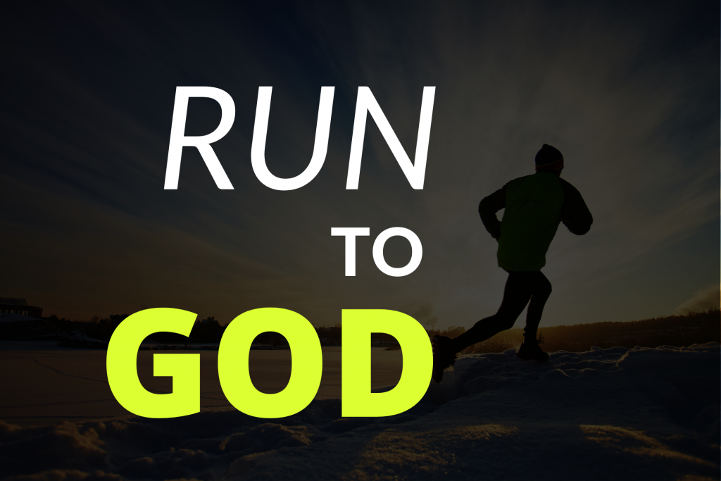Run to God